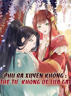Truyện tranh Phú Bà Xuyên Không  Thế Tử Không Dễ Lừa Gạt