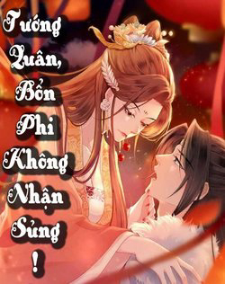 Truyện tranh Tướng Quân Bổn Phi Không Nhận Sủng